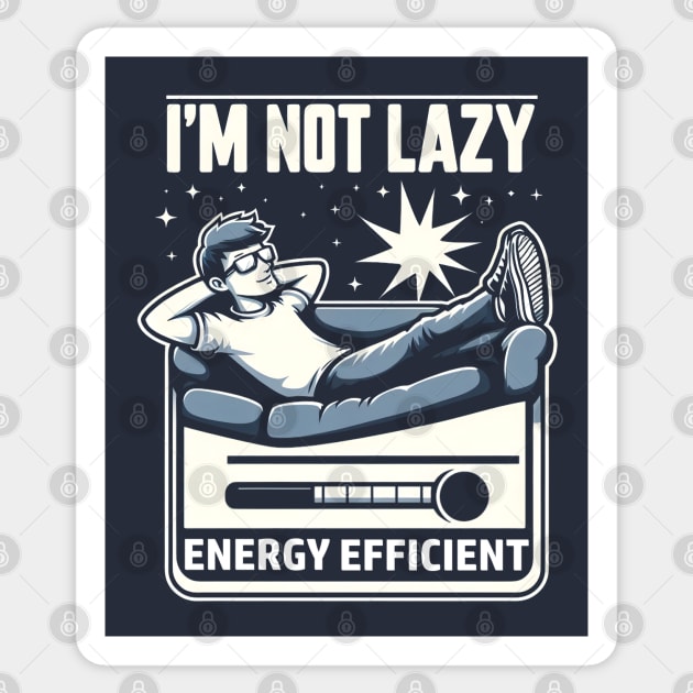 I’m Not Lazy – Funny Energy Efficient Quote Graphic Gift Sticker by MakerMind8.2